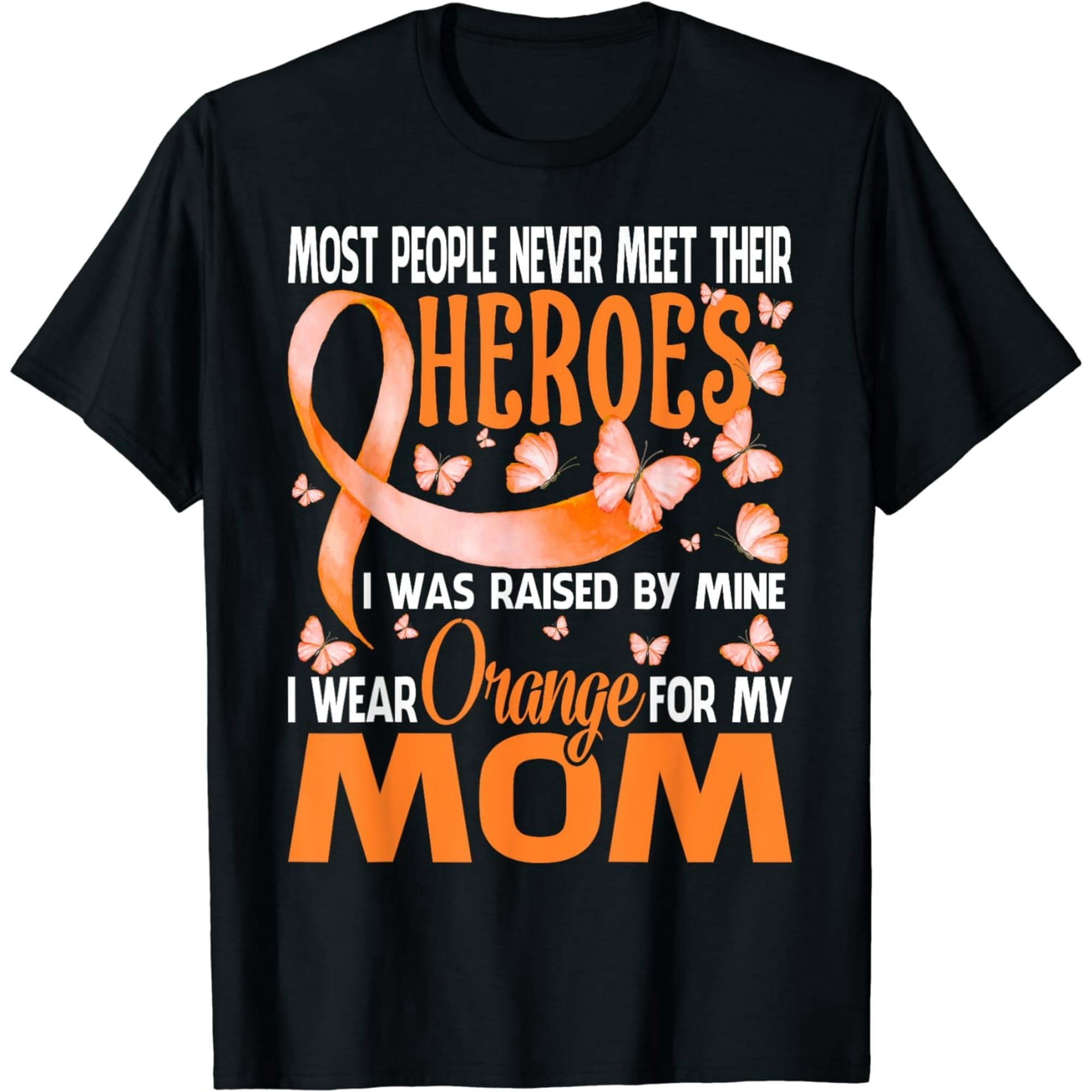 My Heroes I Wear Orange For My Mom Multiple Sclerosis T-Shirt