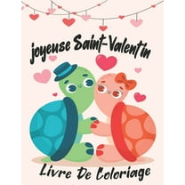 joyeuse saint-valentin Livre De Coloriage: Livre de coloriage pour la saint valentin/ Cadeau romantique et décalé pour les fille et garçon / S'amuser en couple - Activité drôle: animaux, (Paperback)