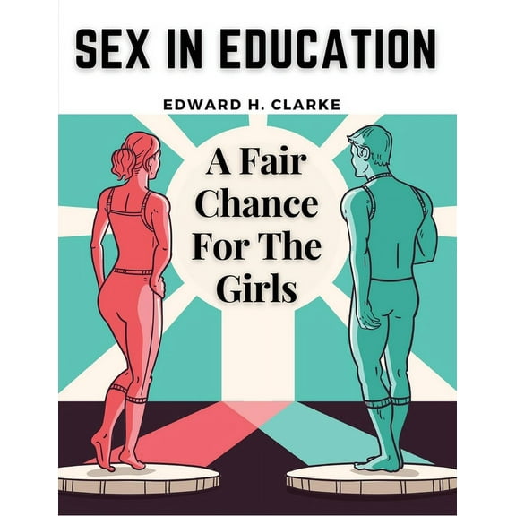 Sex in Education: A Fair Chance For The Girls, (Paperback)
