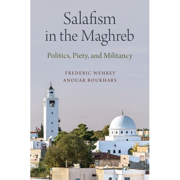 Carnegie Endowment for Intl Peace Salafism in the Maghreb: Politics, Piety, and Militancy, (Paperback)