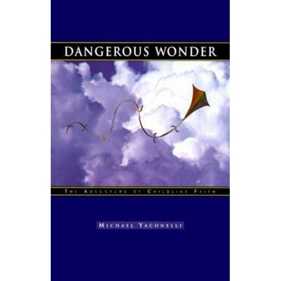 Pre-Owned Dangerous Wonder: The Adventure of Childlike Faith (Paperback) 1576831280 9781576831281