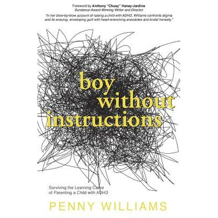 Boy Without Instructions : Surviving the Learning Curve of Parenting a Child with (Best Adhd Treatment Without Medication)