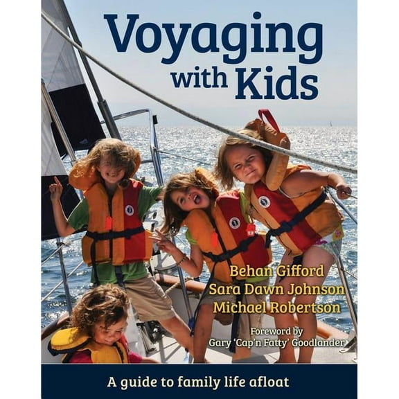 Voyaging with Kids: A Guide to Family Life Afloat (Paperback)