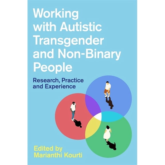 Working with Autistic Transgender and Non-Binary People: Research, Practice and Experience, (Paperback)