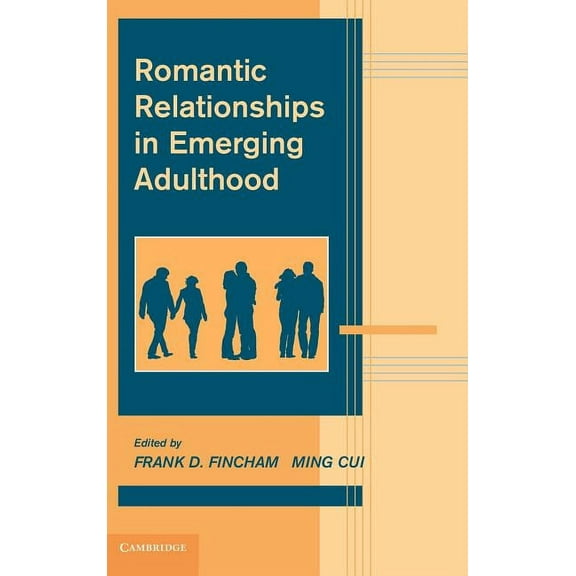 Advances in Personal Relationships Romantic Relationships in Emerging Adulthood, (Hardcover)