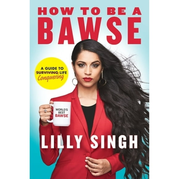Pre-Owned How to Be a Bawse: A Guide to Conquering Life (Hardcover 9780425286463) by Lilly Singh