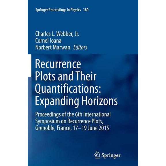 Springer Proceedings in Physics Recurrence Plots and Their Quantifications: Expanding Horizons: Proceedings of the 6th International Symposium on Recurr, Book 180, (Paperback)