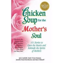 Pre-Owned Chicken Soup for the Mother's Soul: 101 Stories to Open the Hearts and Rekindle the Spirits of Mothers (Paperback) 1558744606 9781558744608