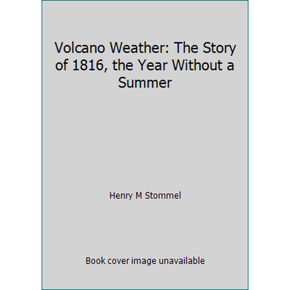 Pre-Owned Volcano Weather: The Story of 1816, the Year Without a Summer (Hardcover) 0915160714 9780915160716