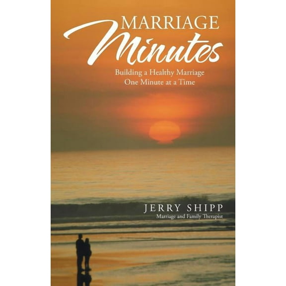 Marriage Minutes: Building a Healthy Marriage One Minute at a Time (Paperback)