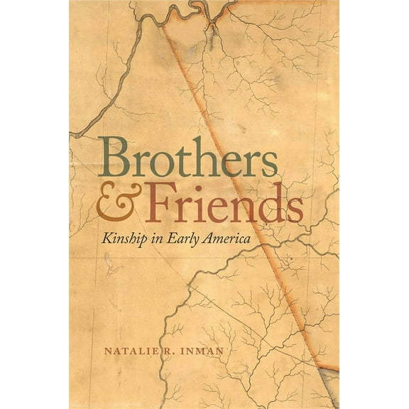 Early American Places Brothers and Friends: Kinship in Early America, Book 3, (Hardcover)