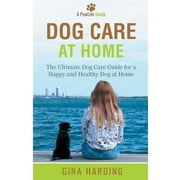 Pawlife Guide: Dog Care at Home: The Ultimate Dog Care Guide for a Happy and Healthy Dog at Home (Paperback)