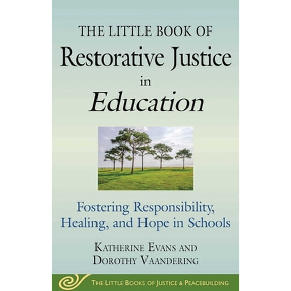 Pre-Owned The Little Book of Restorative Justice in Education: Fostering Responsibility, Healing, and Hope in Schools (Paperback) 1680991728 9781680991727