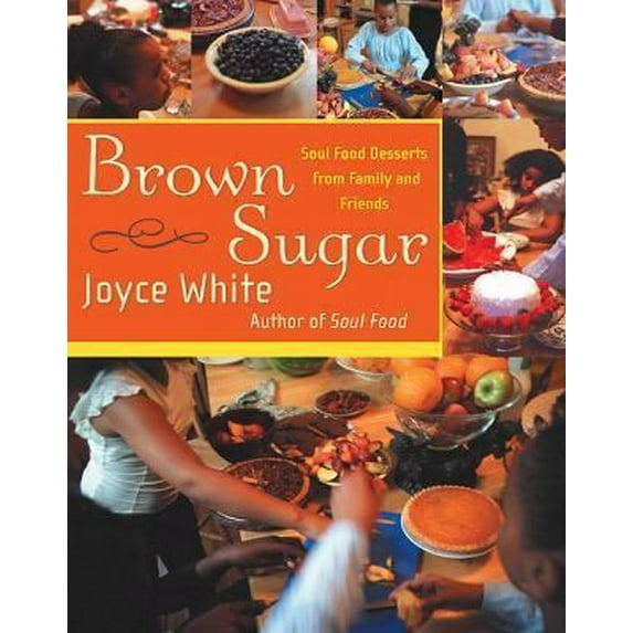 Pre-Owned Brown Sugar: Soul Food Desserts from Family and Friends (Hardcover) 0066209730 9780066209739
