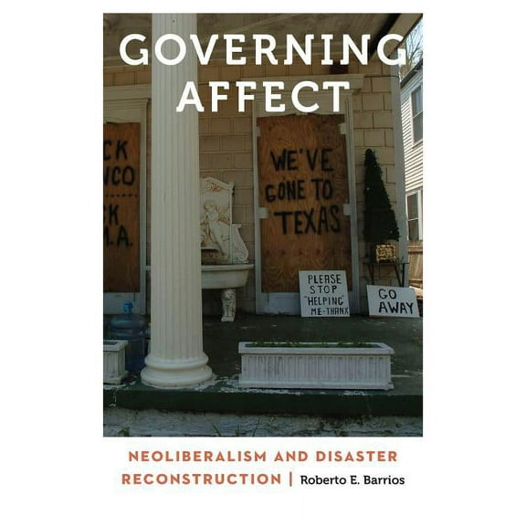 Anthropology of Contemporary North Ameri Governing Affect: Neoliberalism and Disaster Reconstruction, (Hardcover)