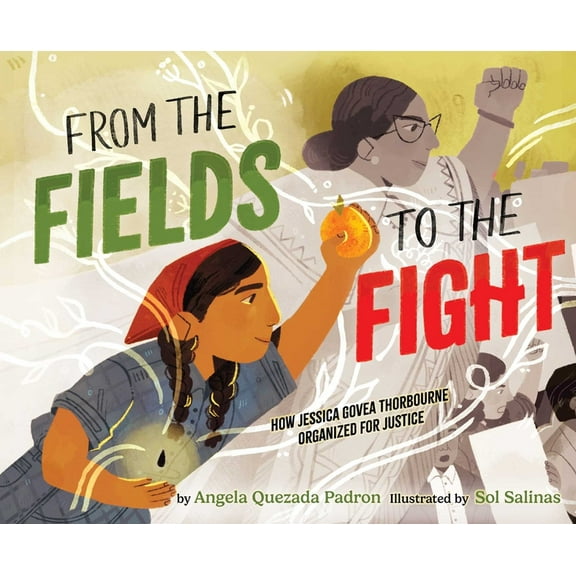 From the Fields to the Fight: How Jessica Govea Thorbourne Organized for Justice, (Hardcover)