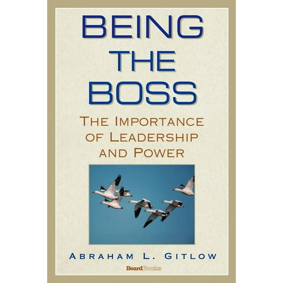 Being the Boss: The Importance of Leadership and Power (Paperback)