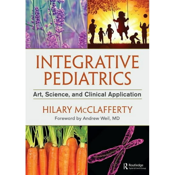 Integrative Pediatrics: Art, Science, and Clinical Application, (Paperback)