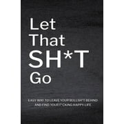 Let That Sh*T Go: Personalized Journal for Men and Women, Mental Health Journal, Self Esteem Workbook, Mindfulness Book, Personal Growth, (Paperback)