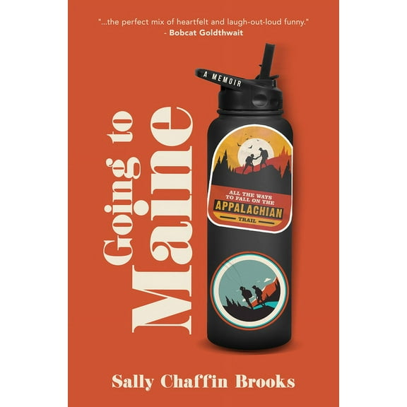 Going to Maine: All the Ways to Fall on the Appalachian Trail, (Paperback)