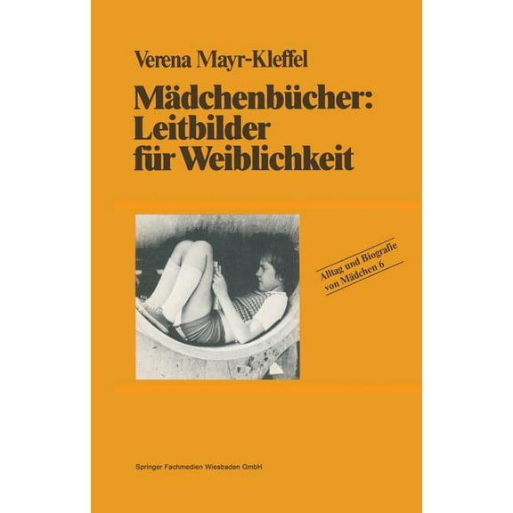 Alltag Und Biografie Mädchenbücher: Leitbilder Für Weiblichkeit, Book 6, (Paperback)