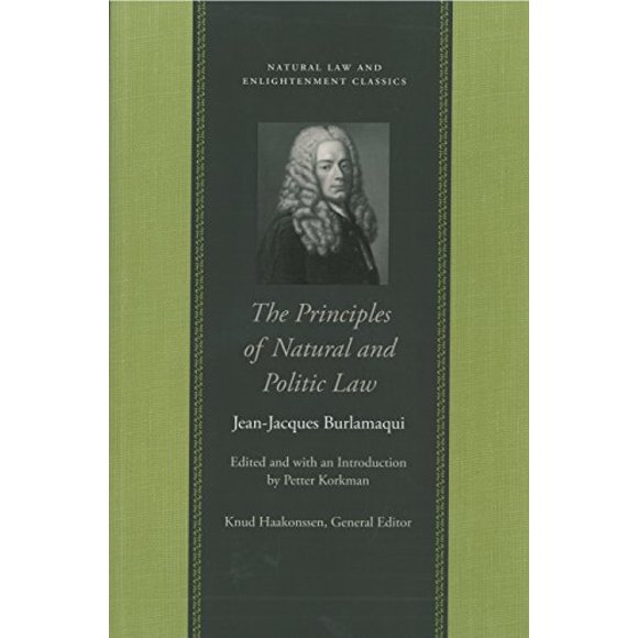 The Principles of Natural and Politic Law (Natural Law and Enlightenment Classics)