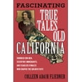 thumbnail image 1 of Pre-Owned Fascinating True Tales from Old California: Crooked Con Men, Eccentric Immigrants, and Fearless Females Who Shaped the Golden State (Paperback) 1493063235 9781493063239, 1 of 2