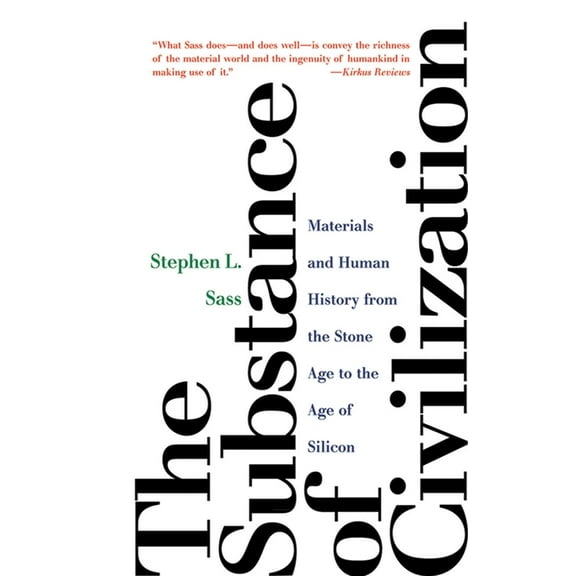 The Substance of Civilization: Materials and Human History from the Stone Age to the Age of Silicon, (Paperback)