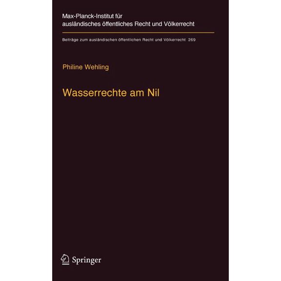 BeitrÃ¤ge Zum AuslÃ¤ndischen Ãffentlichen Wasserrechte Am Nil: Der Einfluss Des Internationalen Wasserrechts Auf Die Entwicklung Eines Vertragsregimes Zur Nutzung, Book 269, (Hardcover)