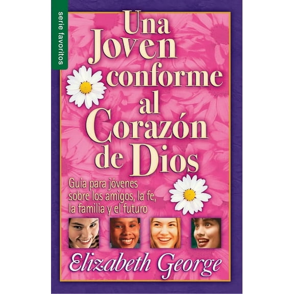 Una Joven Conforme Al Corazón de Dios - Serie Favoritos: Guía Para Jovenes Sobre Los Amigos, La Fe, La Familia Y El Futu, (Paperback)