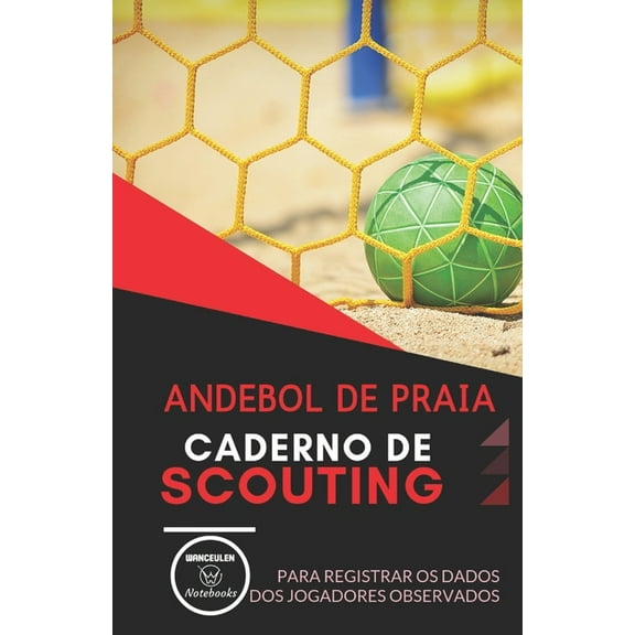 Andebol de Praia. Caderno de Scouting: Para registrar os dados dos jogadores observados (Paperback)