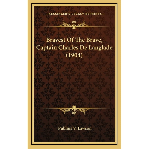 Bravest Of The Brave, Captain Charles De Langlade (1904) (Hardcover)