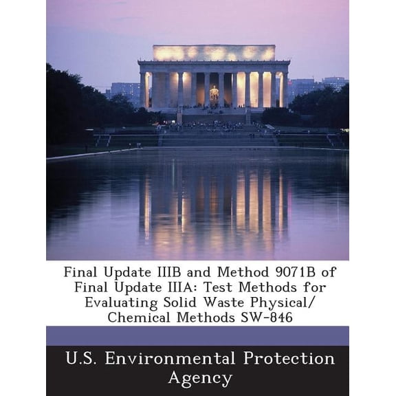 Final Update Iiib and Method 9071b of Final Update Iiia: Test Methods for Evaluating Solid Waste Physical/ Chemical Methods SW-846 (Paperback)