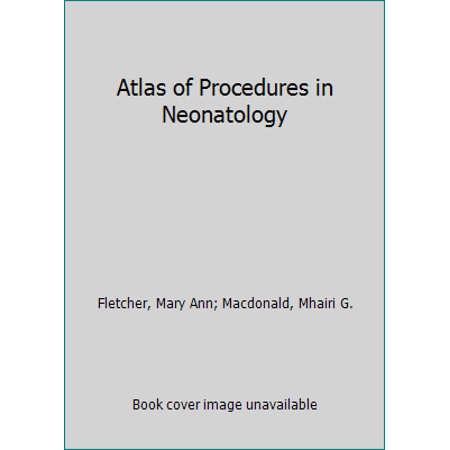 Atlas of Procedures in Neonatology [Paperback - Used]