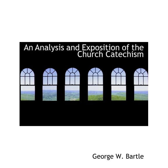An Analysis and Exposition of the Church Catechism (Paperback)