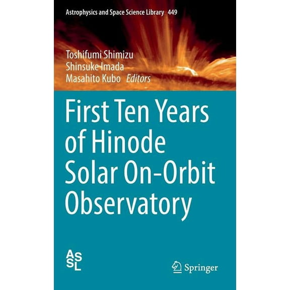 Astrophysics and Space Science Library First Ten Years of Hinode Solar On-Orbit Observatory, Book 449, (Hardcover)