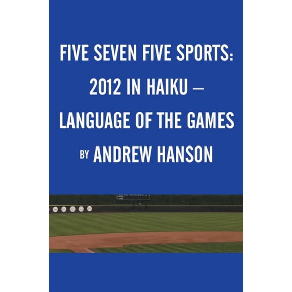 Five Seven Five Sports: 2012 in Haiku - Language of the Games