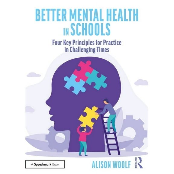 Better Mental Health in Schools: Four Key Principles for Practice in Challenging Times, (Paperback)