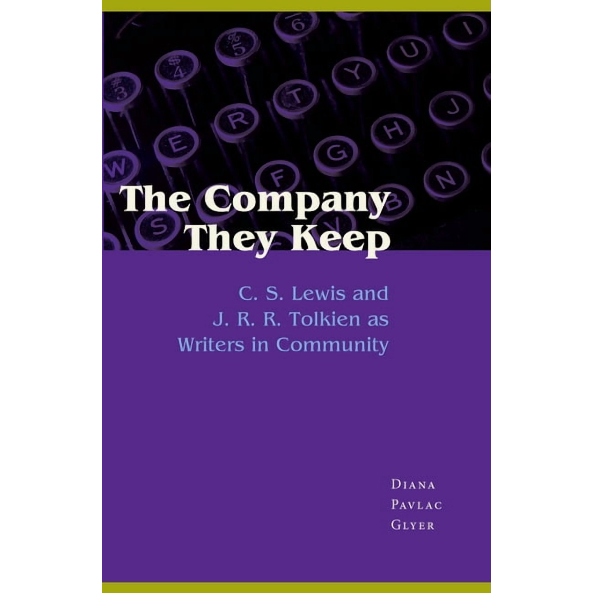 The Company They Keep: C. S. Lewis and J. R. R. Tolkien as Writers in Community (Paperback)