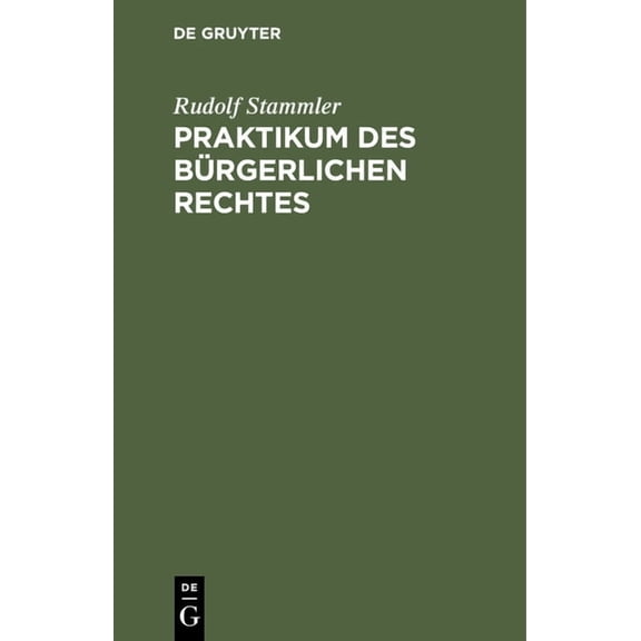 Praktikum Des BÃ¼rgerlichen Rechtes: FÃ¼r VorgerÃ¼cktere Zum Akademischen Gebrauch Und Zum Selbststudium, (Hardcover)