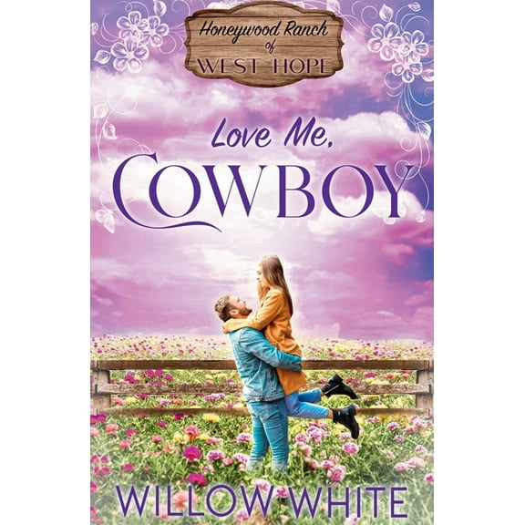 Honeywood Ranch Romance Love Me, Cowboy, Book 6, (Paperback)
