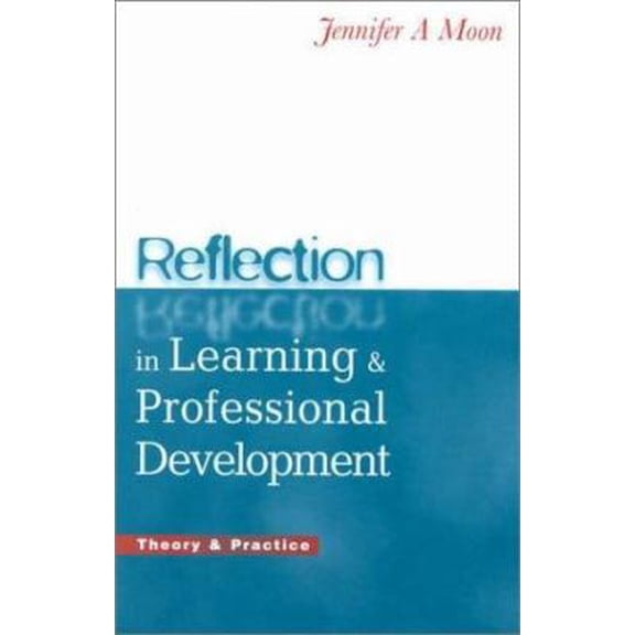 Pre-Owned Reflection in Learning and Professional Development: Theory and Practice (Paperback) 074943452X 9780749434526
