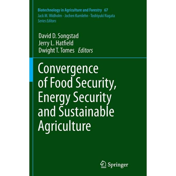 Biotechnology in Agriculture and Forestr Convergence of Food Security, Energy Security and Sustainable Agriculture, Book 67, (Paperback)