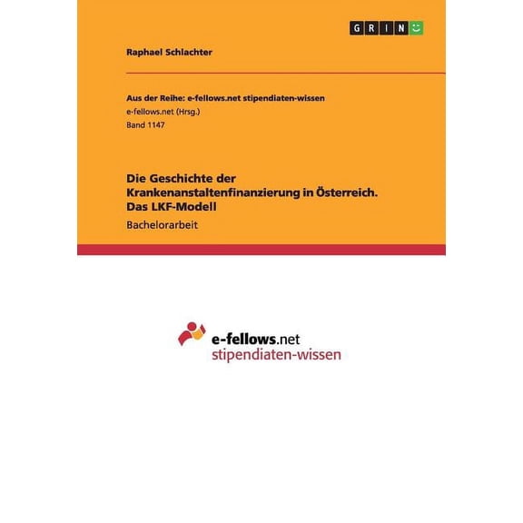 Die Geschichte der Krankenanstaltenfinanzierung in Österreich. Das LKF-Modell (Paperback)