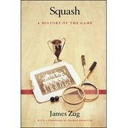 Squash : A History of the Game (Hardcover)