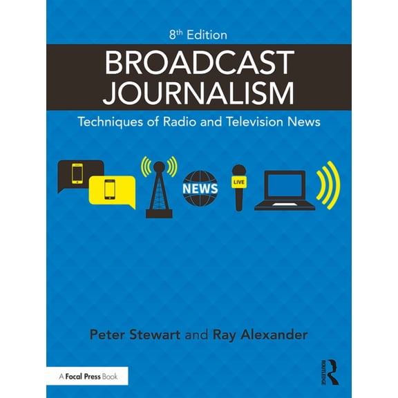 Broadcast Journalism: Techniques of Radio and Television News, (Paperback)