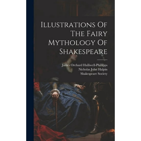 Illustrations Of The Fairy Mythology Of Shakespeare (Hardcover)