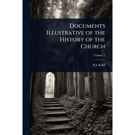 Documents Illustrative of the History of the Church, (Paperback)