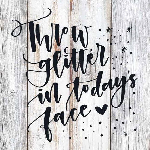 Throw glitter in today's face Rustic Farmhouse Style White Wood Sign Wall Décor Gift 8 x 8 Wood Sign B3-08080001028