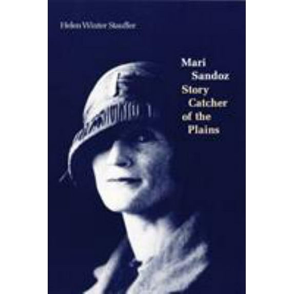 Pre-Owned Mari Sandoz: Story Catcher of the Plains (Paperback) 0803291345 9780803291348